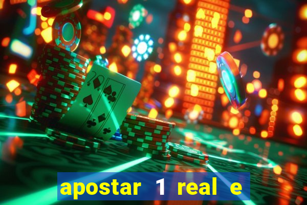 apostar 1 real e ganhar dinheiro